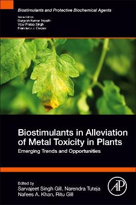 Biostimulants in Alleviation of Metal Toxicity in Plants: Emerging Trends and Opportunities