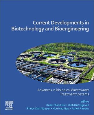 Current Developments in Biotechnology and Bioengineering: Advances in Biological Wastewater Treatment Systems