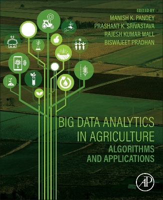 Big Data Analytics in Agriculture: Algorithms and Applications