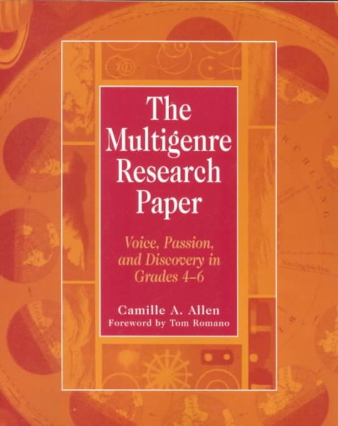 Multigenre Research Paper: Voice, Passion and Discovery in Grades 4-6