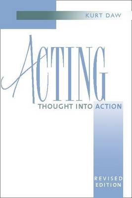 Acting: Thought Into Action 2nd Revised ed.