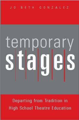 Temporary Stages: Departing from Tradition in High School Theatre Education