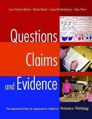 Questions, Claims, and Evidence: The Important Place of Argument in Children's Science Writing