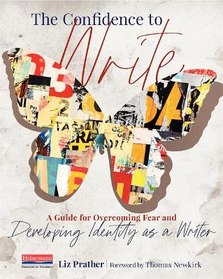 Confidence to Write: A Guide for Overcoming Fear and Developing Identity as a Writer