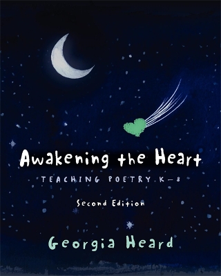 Awakening the Heart, Second Edition: Teaching Poetry K-8 2nd ed.