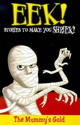 Eek! Stories to Make You Shriek, v.5, Mummy's Gold