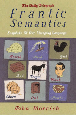 Frantic Semantics: Snapshots of Our Changing Language