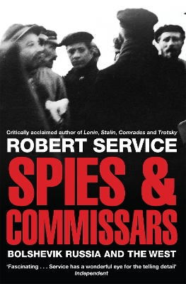 Spies and Commissars: Bolshevik Russia and the West Unabridged edition