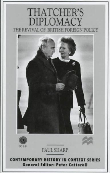 Thatcher's Diplomacy: The Revival of British Foreign Policy