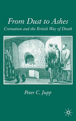 From Dust to Ashes: Cremation and the British Way of Death