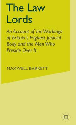 Law Lords: An Account of the Workings of Britain's Highest Judicial Body and the Men  Who Preside Over it