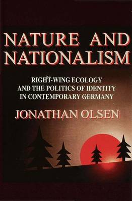 Nature and Nationalism: Right Wing Ecology and the Politics of Identity in Contemporary Germany