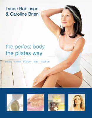 Perfect Body the Pilates Way: The Complete Plan for Top to Toe Tr