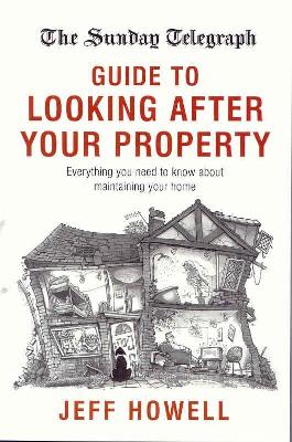 Sunday Telegraph Guide to Looking After your Property: Everything you need to know about m