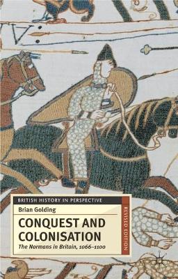 Conquest and Colonisation: The Normans in Britain, 1066-1100 2nd Revised edition