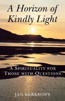 Horizon of Kindly Light: Spirituality for Those with Questions