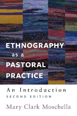Ethnography as a Pastoral Practice: An Introduction, Second Edition