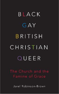 Black, Gay, British, Christian, Queer: The Church and the Famine of Grace