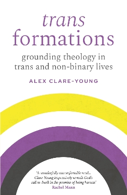Trans Formations: Grounding Theology in Trans and Non-Binary Lives