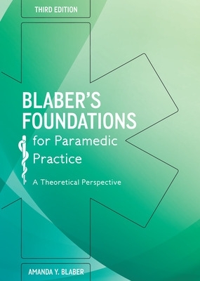 Blaber's Foundations for Paramedic Practice: A Theoretical Perspective 3rd edition