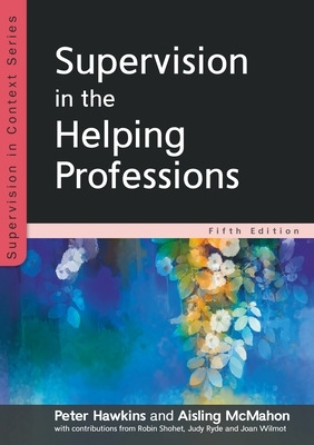 Supervision in the Helping Professions 5e 5th edition