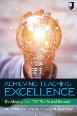 Achieving Teaching Excellence: Developing Your TEF Profile and Be Yond
