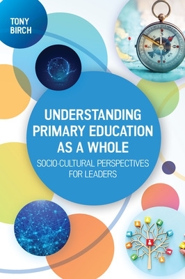 Understanding Primary Education as a Whole: Socio-Cultural Perspectives for  Leaders