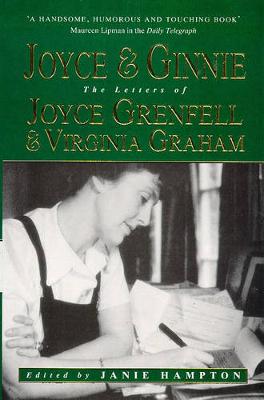 Joyce and Ginnie: The Letters of Joyce Grenfell and Virginia Graham New edition
