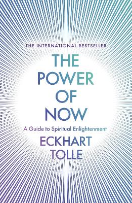 Power of Now: The Global Phenomenon: A Guide to Spiritual Enlightenment