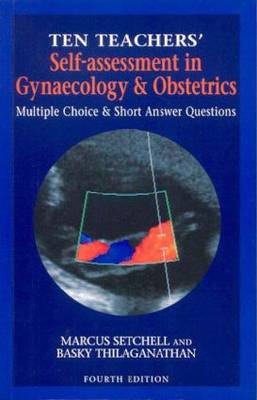 Ten Teachers' Self-Assessment in Gynaecology & Obstetrics, 4Ed: MCQs and Short Answer Questions 4th New edition