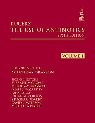 Kucers' The Use of Antibiotics Sixth Edition: A Clinical Review of Antibacterial, Antifungal and Antiviral Drugs 6th New edition
