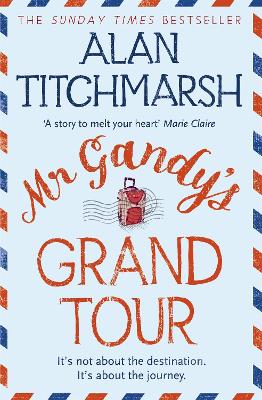 Mr Gandy's Grand Tour: The uplifting, enchanting novel by bestselling author and national treasure  Alan Titchmarsh
