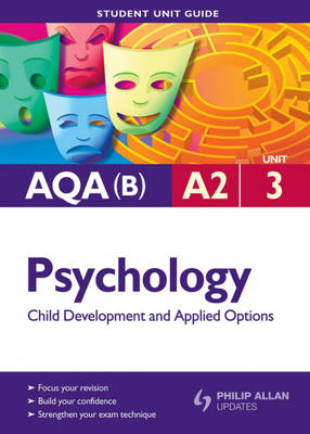 AQA (B) A2 Psychology: Child Development and Applied Options, Unit 3