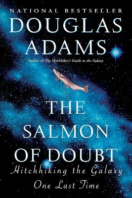 Salmon of Doubt: Hitchhiking the Galaxy One Last Time