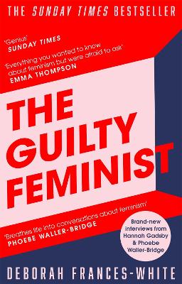 Guilty Feminist: The Sunday Times bestseller - 'Breathes life into conversations about  feminism' (Phoebe Waller-Bridge)