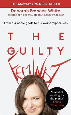 Guilty Feminist: The Sunday Times bestseller - 'Breathes life into conversations about  feminism' (Phoebe Waller-Bridge)