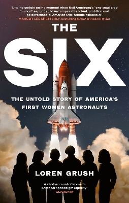 Six: The Untold Story of America's First Women in Space