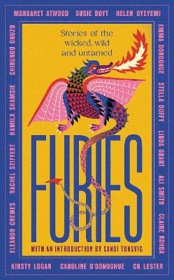 Furies: Stories of the wicked, wild and untamed - feminist tales from 16  bestselling, award-winning authors