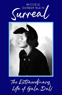 Surreal: The Extraordinary Life of Gala Dali