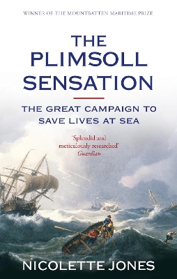 Plimsoll Sensation: The Great Campaign to Save Lives at Sea