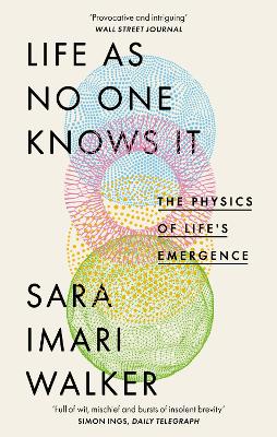 Life As No One Knows It: The Physics of Life's Emergence
