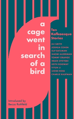 Cage Went in Search of a Bird: Ten Kafkaesque Stories