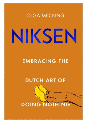 Niksen: Embracing the Dutch Art of Doing Nothing