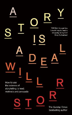 Story is a Deal: How to use the science of storytelling to lead, motivate and persuade