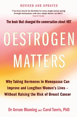 Oestrogen Matters (Revised Edition): Why Taking Hormones in Menopause Can Improve Women's Well-Being and Lengthen  Their Lives - Without Raising the Risk of Breast Cancer