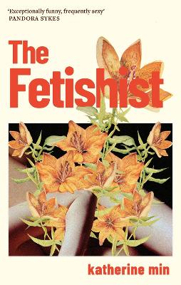 Fetishist: a darkly comic tale of rage and revenge  Exceptionally funny, frequently  sexy Pandora Sykes