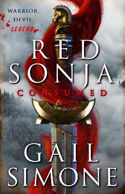 Red Sonja: Consumed: The exhilarating swords and sorcery novel starring the legendary redhead warrior