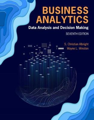 Business Analytics: Data Analysis & Decision Making 7th edition