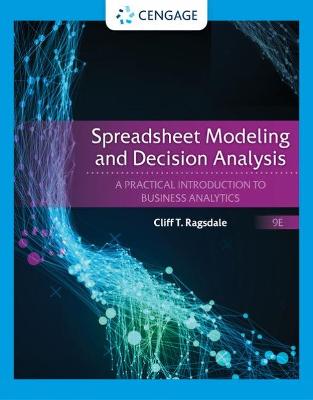 Spreadsheet Modeling and Decision Analysis: A Practical Introduction to Business Analytics 9th edition