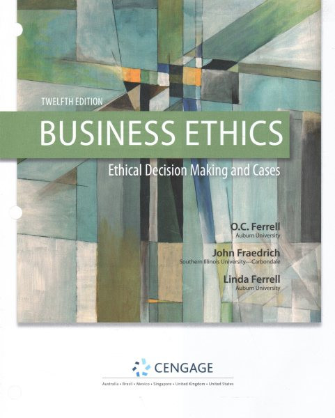 Bundle: Business Ethics: Ethical Decision Making & Cases, Loose-Leaf  Version, 12th plus Ethics on the Job: Cases and Strategies, 4th plus Mindtap Management, 1 Term (6 Months) Printed Access Card for Ferrell/Fraedrich/Ferrell's Business Ethics: Ethical Decisio 12th ed.